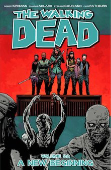 The Walking Dead, Vol. #22: A New Beginning