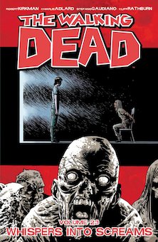 The Walking Dead, Vol. #23: Whispers into Screams