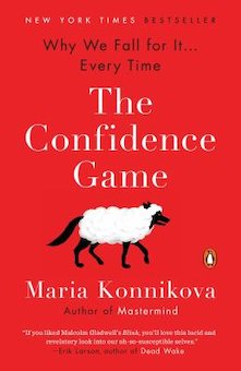 The Confidence Game: Why We Fall for It--Every Time