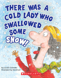 There Was a Cold Lady Who Swallowed Some Snow!