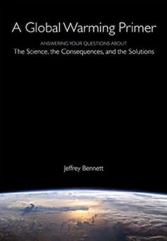 A Global Warming Primer: Answering Your Questions About the Science, the Consequences, and the Solutions