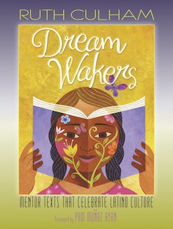 Dream Wakers: Mentor Texts That Celebrate Latino Culture