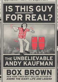 Is This Guy for Real?: The Unbelievable Andy Kaufman