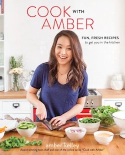 Cook with Amber: Fresh, Fun Recipes to Master the Teen Years