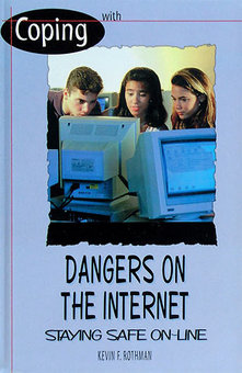 Coping with Dangers on the Internet: Staying Safe On-Line