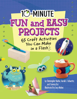 10-Minute Fun and Easy Projects: 65 Craft Activities You Can Make in a Flash