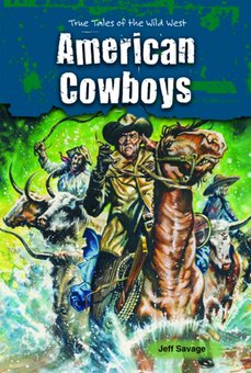 American Cowboys: True Tales of the Wild West