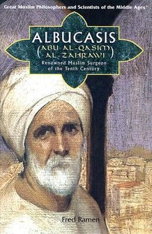 Albucasis (Abu Al-Qasim Al-Zahrawi): Renowned Muslim Surgeon of the Tenth Century