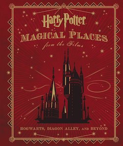 Harry Potter - Magical Places from the Films: Hogwarts, Diagon Alley, and Beyond