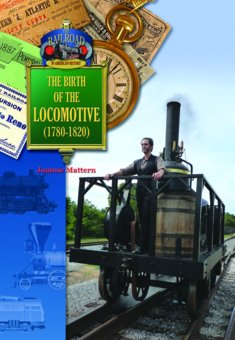 The Birth of the Locomotive (1780s-1820s)