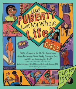 Will Puberty Last My Whole Life?: Real Answers to REAL Questions from Preteens About Body Changes, Sex, and Other Growing up Stuff