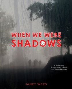 When We Were Shadows: A Holocaust Remembrance Book for Young Readers