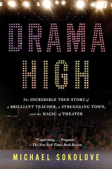 Drama High: The Incredible True Story of a Brilliant Teacher, a Struggling Town, and the Magic Theater