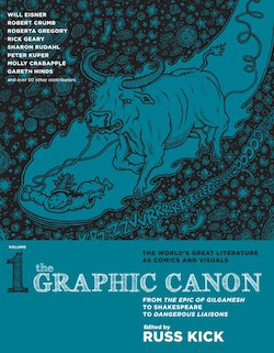 The Graphic Canon 1: From the Epic of Gilgamesh to Shakespeare to Dangerous Liaisons