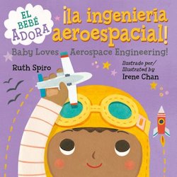 Al bebe le encanta la ingenieria aeroespacial! = Baby Loves Aerospace Engineering!