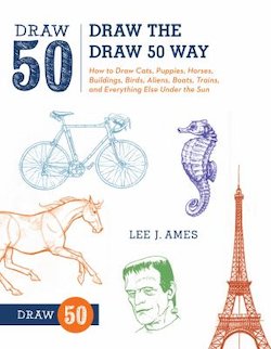 Draw the Draw 50 Way: How to Draw Cats, Puppies, Horses, Buildings, Birds, Aliens, Boats, Trains, and Everything Else Under Th