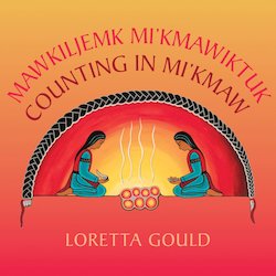 Mawkiljemk Mi'kmawiktuk = Counting in Mi'kmaw