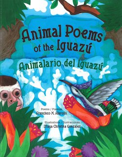 Animal Poems of the Iguazu = Animalario Del Iguazu