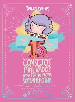 15 consejos malvados para ser una superheroina (15 Recommendations For Being A Super Girl)