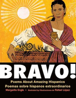 Bravo!: Poems about Amazing Hispanics / Poemas Sobre Hispanos Extraordinarios