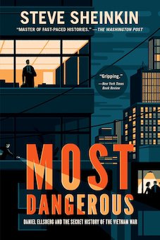 Most Dangerous: Daniel Ellsberg and the Secret History of the Vietnam War