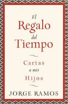 El regalo del tiempo: cartas a mis hijos (Gift of Time: Letters From a Father)