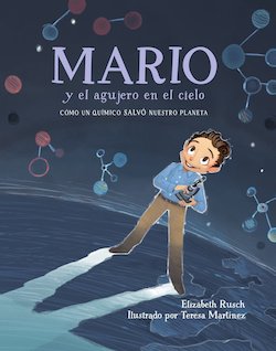 Mario Y El Agujero En El Cielo: Como Un Químico Salvo Nuestro Planeta (Mario and the Hole in the Sky: How a Chemist Saved Our Planet)