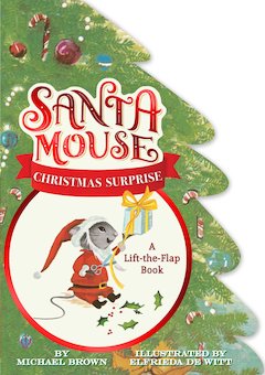 Santa Mouse Christmas Surprise: A Lift-The-Flap Book