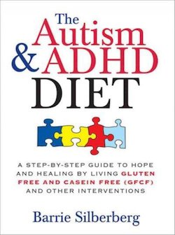 The Autism and ADHD Diet: A Step-by-Step Guide to Hope and Healing by Living Gluten Free and Casein Free GFCF and Other Inventions