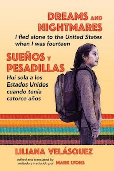 Dreams and Nightmares = Suenos y pesadillas: I Fled Alone to the United States When I Was Fourteen = Hui sola a los Estados Unidos cuando tenia catorc