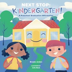 Next Stop: Kindergarten!: A Preschool Graduation Affirmation