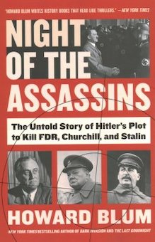 Night of the Assassins: The Untold Story of Hitler's Plot to Kill FDR, Churchill, and Stalin