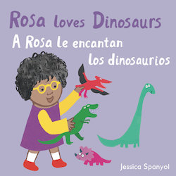 Rosa Loves Dinosaurs = A Rosa le encantan los dinosaurios