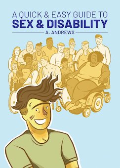 A Quick & Easy Guide to Sex and Disability