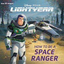 How to Be a Space Ranger: (Disney/Pixar Lightyear)