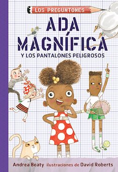 Ada Magnifica Y Los Pantalones Peligrosos (Ada Twist and the Perilous Pants)