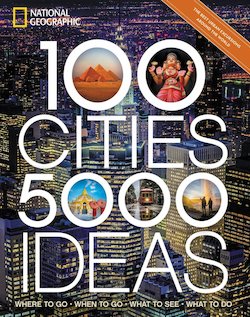 100 Cities, 5,000 Ideas: Where to Go, When to Go, What to See, What to Do