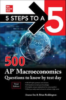 5 Steps to a 5: 500 AP Macroeconomics Questions to Know by Test Day, Third Edition