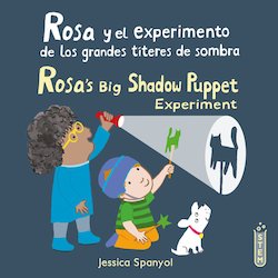 Rosa Y El Experimento De Los Grandes Títeres De Sombra = Rosa's Big Shadow Puppet Experiment