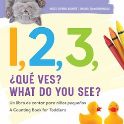 1,2,3, Que Ves?: Un Libro De Contar Para Ninos Pequenos (1,2,3 What Do You See?: A Counting Book For Toddlers)