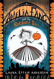 Amelia Fang and the Barbaric Ball