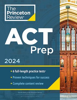 Princeton Review ACT Prep 2024: 6 Practice Tests + Content Review + Strategies