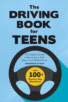 The Driving Book for Teens: A Complete Guide to Becoming a Safe, Smart, and Skilled Driver