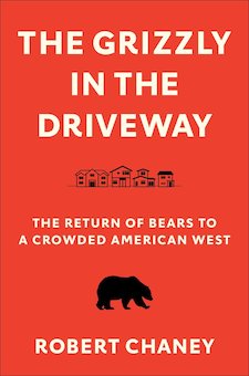 The Grizzly in the Driveway: The Return of Bears to a Crowded American West