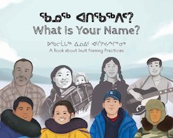 What Is Your Name?: Bilingual Inuktitut and English Edition