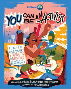 You Can Be an Activist: How to Use Your Strengths and Passions to Make a Difference