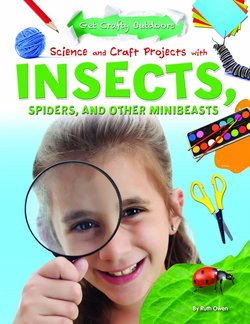 Science and Craft Projects with Insects, Spiders, and Other Minibeasts