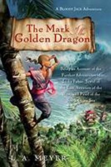 The Mark of the Golden Dragon: Being an Account of the Further Adventures of Jacky Faber, Jewel of the East, Vexation of the West and P