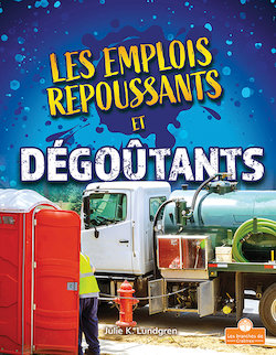 Les Emplois Repoussants Et Dégoûtants (Gross and Disgusting Jobs)