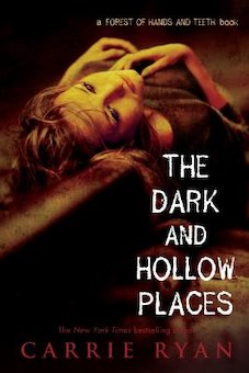 The Dark and Hollow Places: A Forest of Hands and Teeth Book